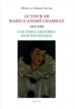 Autour de Marius André Chambaz 1905-1988 : une force créatrice dans son époque