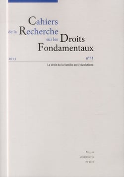 Cahiers de la Recherche sur les Droits Fondamentaux, n° 11/2013 : Le droit de la famille en (r)évolutions