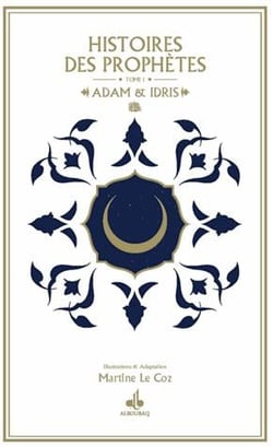 Histoires des prophètes Tome 1 - Adam et Idris