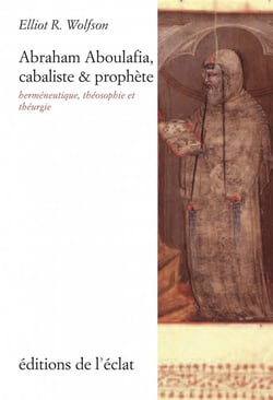 Abraham Aboulafia, cabaliste et prophète : herméneutique, théosophie et théurigie