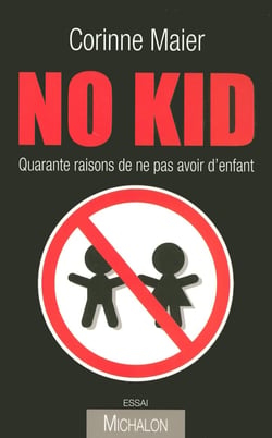 No kid - quarante raisons de ne pas avoir d'enfants