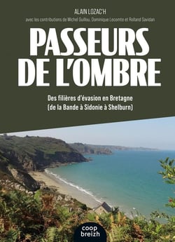 Passeurs de l'ombre : des filières d'évasion en Bretagne (de la Bande à Sidonie à Shelburn)