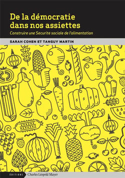 De la démocratie dans nos assiettes : Construire une Sécurité sociale de l'alimentation