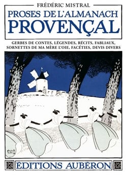 Proses de l almanach provençal - gerbes de contes, légendes, récits, fabliaux, sornettes de ma mère l'oie, facéties, devis divers