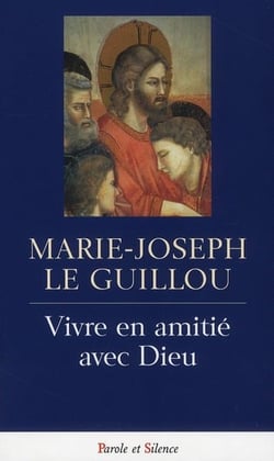 Vivre en amitié avec Dieu