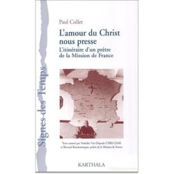 L'amour du Christ nous presse - l'itinéraire d'un prêtre de la mission de France