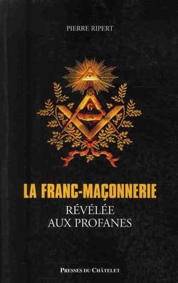 La franc-maçonnerie - révélée aux profanes