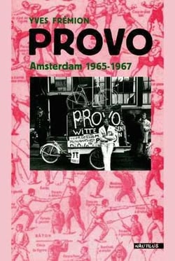 Provo : Amsterdam 1965-1967