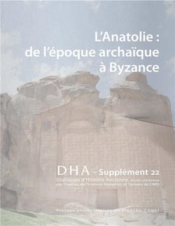 Dialogues d'histoire ancienne, supplément n° 22/2021 : L'Anatolie de l'époque archaïque à Byzance
