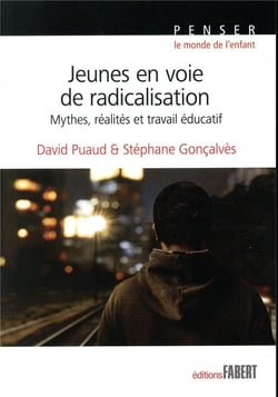 Jeunes en voie de radicalisation - mythe, réalité et travail éducatif