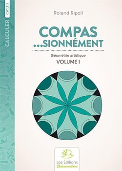 Calculer : compas sionnement, geometrie artistique t.1 : cycle 3