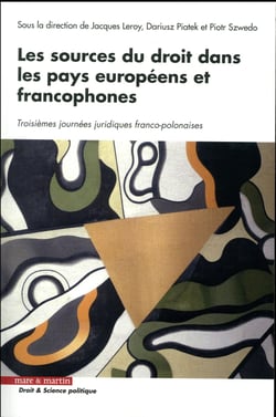 Les sources du droit dans les pays européens et francophones - troisièmes journées juridiques franco-polonaises