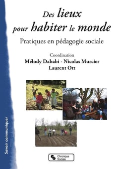 Des lieux pour habiter le monde - expériences en pédagogie sociale