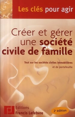 Créer et gérer une société civile de famille - tout sur les sociétés civiles et immobilières et de portefeuille