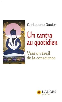 Un tantra au quotidien - vers un éveil de la conscience