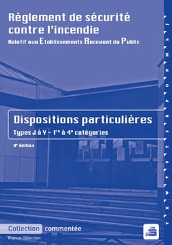 Règlement de sécurité contre l'incendie relatif aux établissements recevant du public - dispositions particulières types j à y - 1ère à 4ème catégories (8e édition)