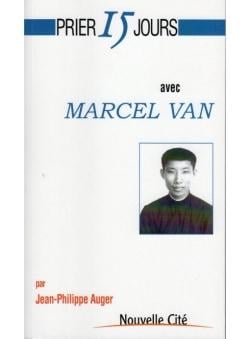 Prier 15 jours avec... : Marcel Van