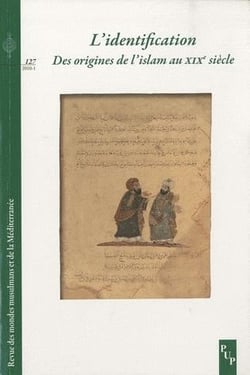 Revue des mondes musulmans et de la Méditerranée n.127 : l'identification - des origines de l'islam au XIX siècle