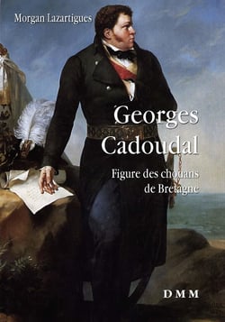 Georges Cadoudal : Figure des Chouans de Bretagne