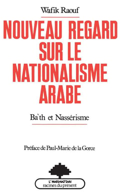Nouveau regard sur le nationalisme arabe : Ba'th et nassérisme