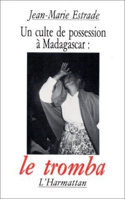 Le culte de possession à Madagascar : le tromba