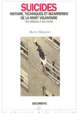 Suicides histoire, techniques et bizarreries de la mort volontaire des origines a nos jours
