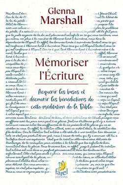 Mémoriser l'Écriture : Acquérir les bases et découvrir les bénédictions de cette méditation de la Bible