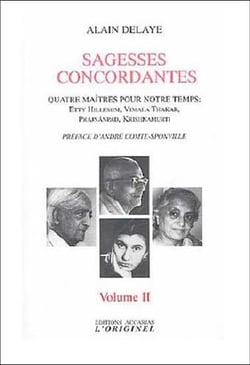 Sagesses concordantes Tome 2 - quatre maîtres pour notre temps : Etty Hillesum, Vimala Thakar, Svâmi Prajnânpad, Krishnamurti