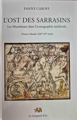 L'ost des Sarrasins - les musulmans dans l'iconographie médiévale