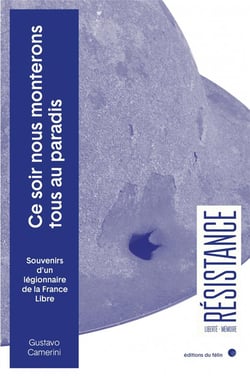 Ce soir, nous monterons tous au paradis : souvennirs d'un légionnaire de la France libre