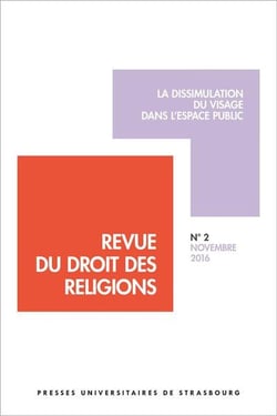 Revue du droit des religions n° 2/2016 - la dissimulation du visage dans l'esp : LA DISSIMULATION DU VISAGE DANS L'ESPACE PUBLIC