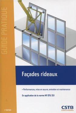 Façades rideaux - performances, mise en oeuvre, entretien et maintenance (2e édition)