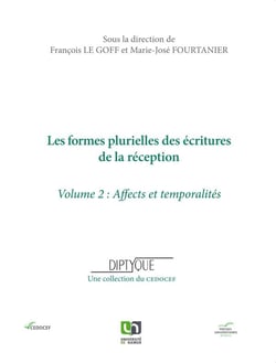 Les formes plurielles des ecritures de la reception. volume ii, affects et temporalites
