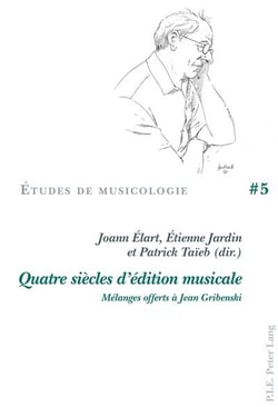 Quatre siècles d'édition musicale : Mélanges offerts à Jean Gribenski