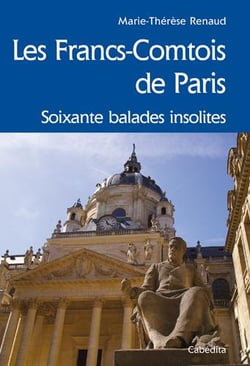 Les Francs-Comtois de Paris, soixante balades insolites