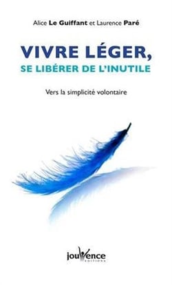 Vivre léger, se libérer de l'inutile - vers la simplicité volontaire