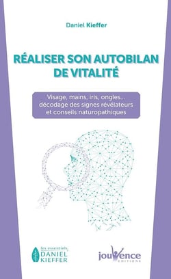 Réaliser son autobilan de vitalité - visage, main, iris, ongles : décodage et conseils naturopathiques