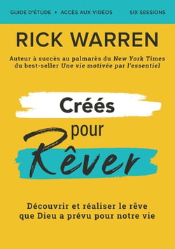 Créé pour rêver - Guide d'étude : Découvrir et réaliser le rêve de Dieu pour notre vie