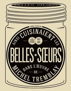 Ainsi cuisinaient les belles-soeurs dans l'oeuvre de m. tremblay