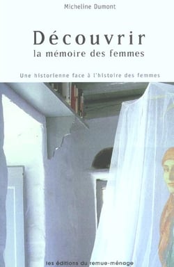 Decouvrir la memoire des femme. une historienne face a l'histoire