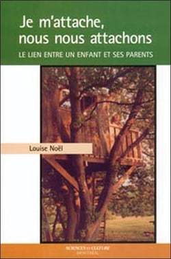 Je m'attache, nous nous attachons - le lien entre un enfant et ses parents