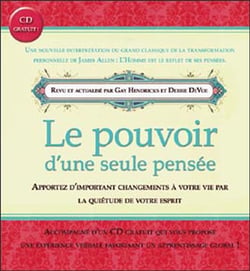 Pouvoir d'une seule pensée - apportez d'importants changements à votre vie par la quiétude de votre esprit