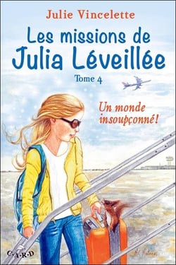 Les missions de Julia Léveillée t.4 - un monde insoupçonné !