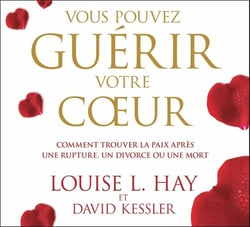 Vous pouvez guérir votre coeur