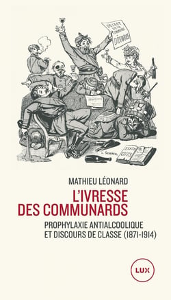 L'ivresse des Communards : prophylaxie antialcoolique et discours de classe