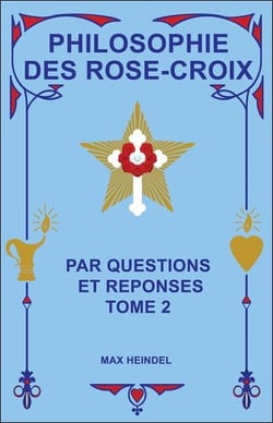 Philosophie des rose-croix par questions et réponses t.2
