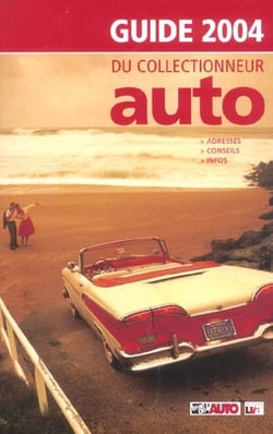 LE GUIDE 2004 DU COLLECTIONNEUR AUTO