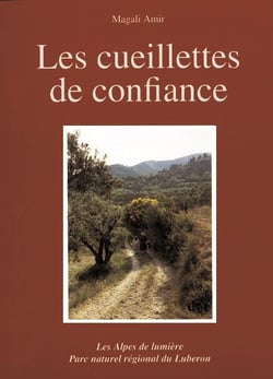 Les cueillettes de confiance - plaisirs et savoirs traditionnels des plantes en Luberon