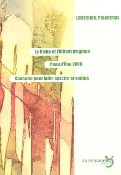 La reine et l'olifant magique - peau d'âne 2000 - concerto pour lutin spectre - ondine