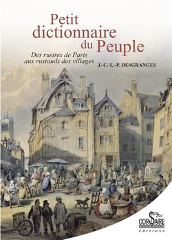 Petit dictionnaire du peuple : des rustres de Paris aux rustauds des villages